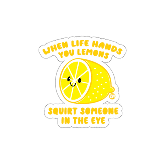 When Life Hands You Lemons Squirt Someone Sticker