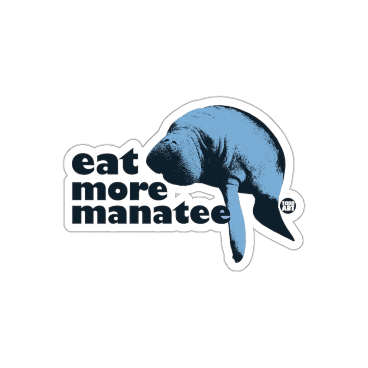Eat More Manatee Sticker with Blue Manatee Art Design
