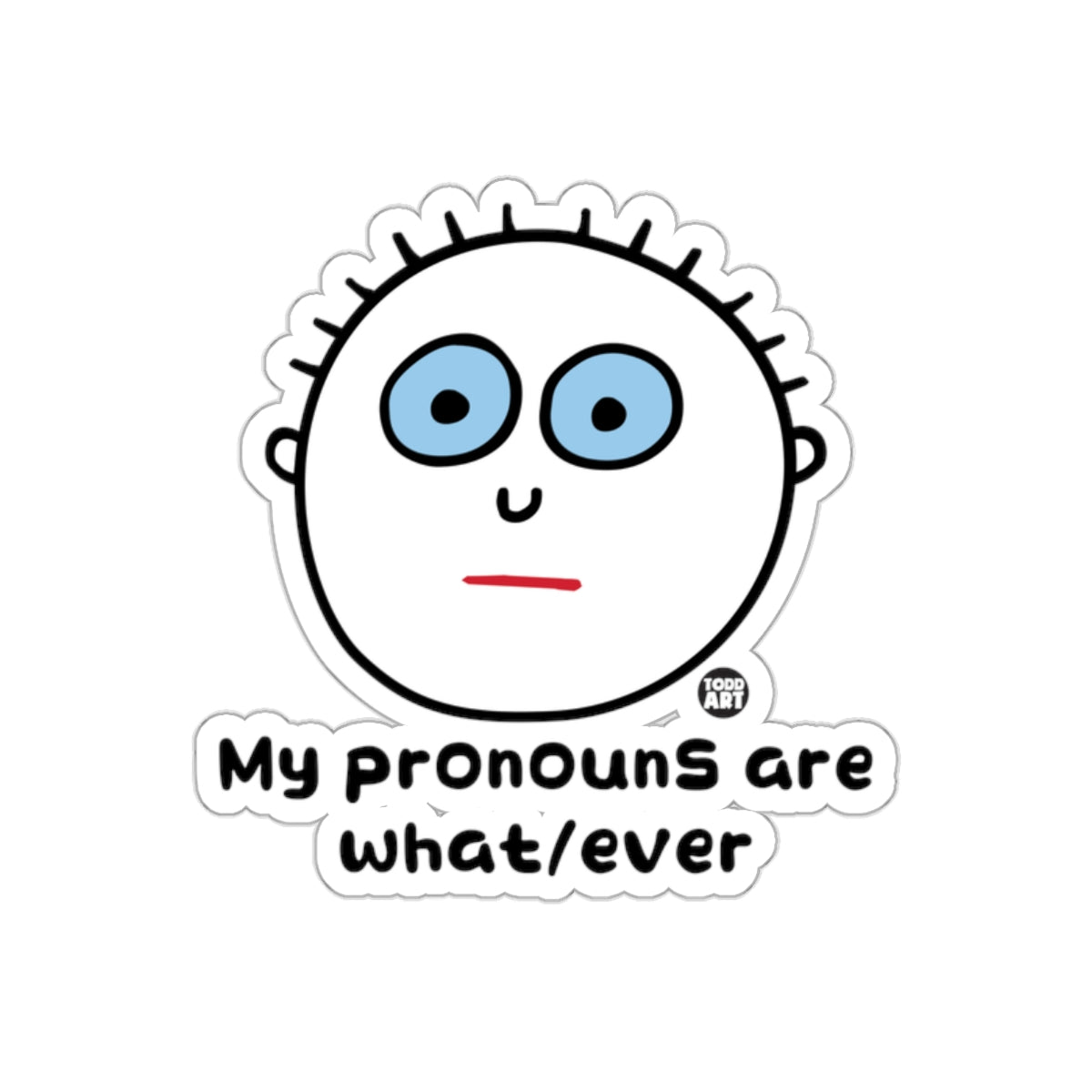 My pronouns are what/ever sticker perfect for customization