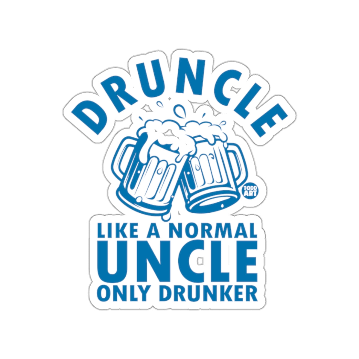 Druncle Like A Normal Uncle Only Drunker Sticker