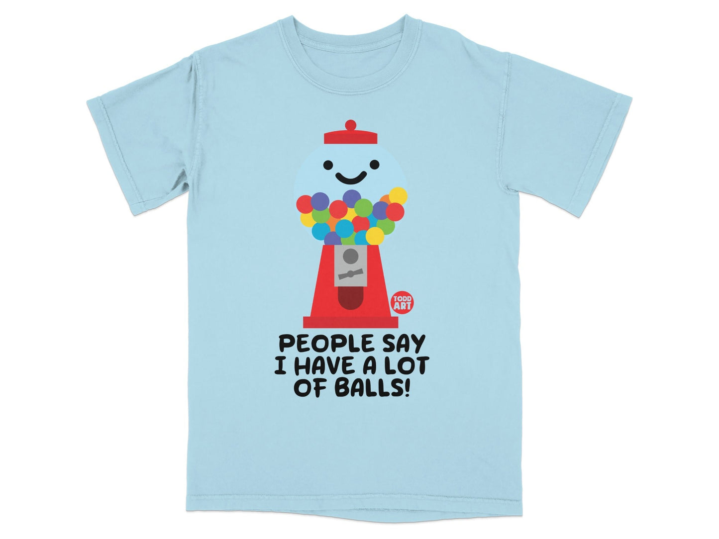 People Say I Have A Lot Of Balls Gumball Machine Shirt