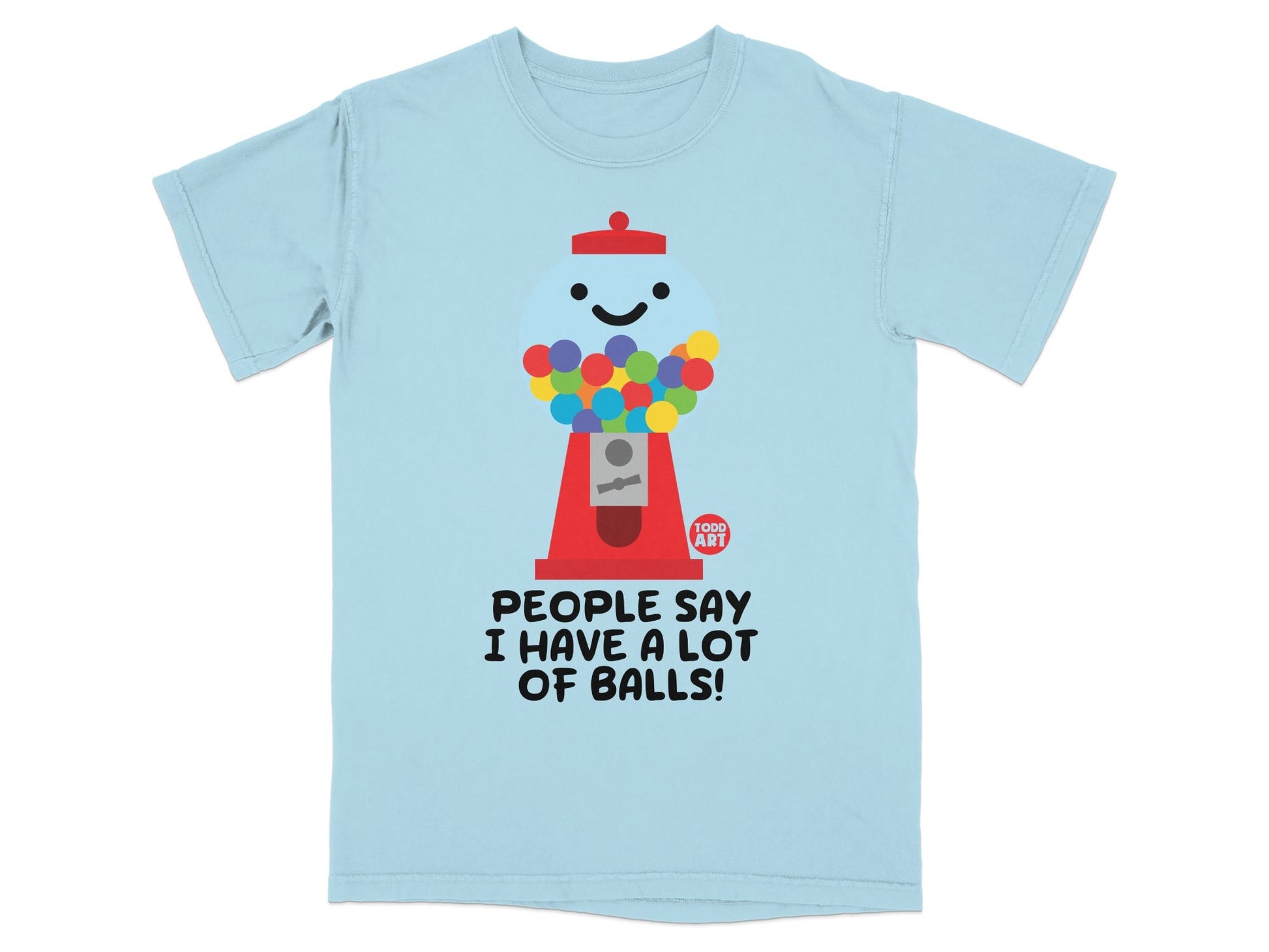 People Say I Have A Lot Of Balls Gumball Machine Shirt