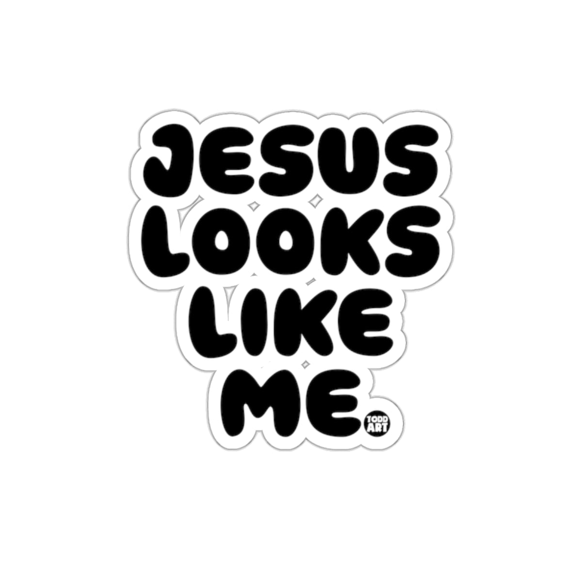Jesus Looks Like Me Todd Art Sticker