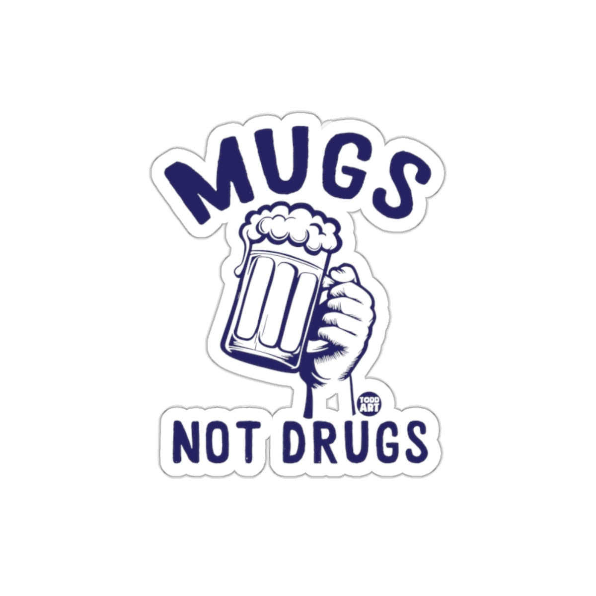 Mugs not drugs statement sticker for all drink lovers