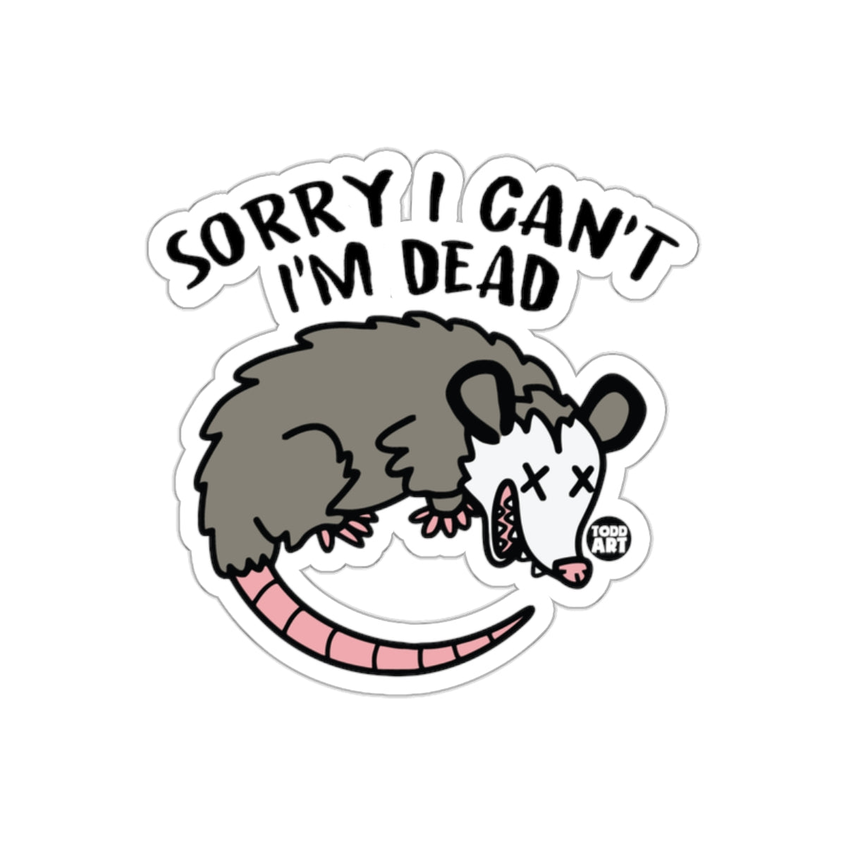 Sorry I Can't I'm Dead Funny Opossum Death Possum Stickers