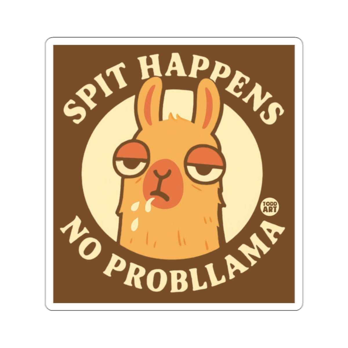 Spit Happens No Probllama Todd Art design sticker