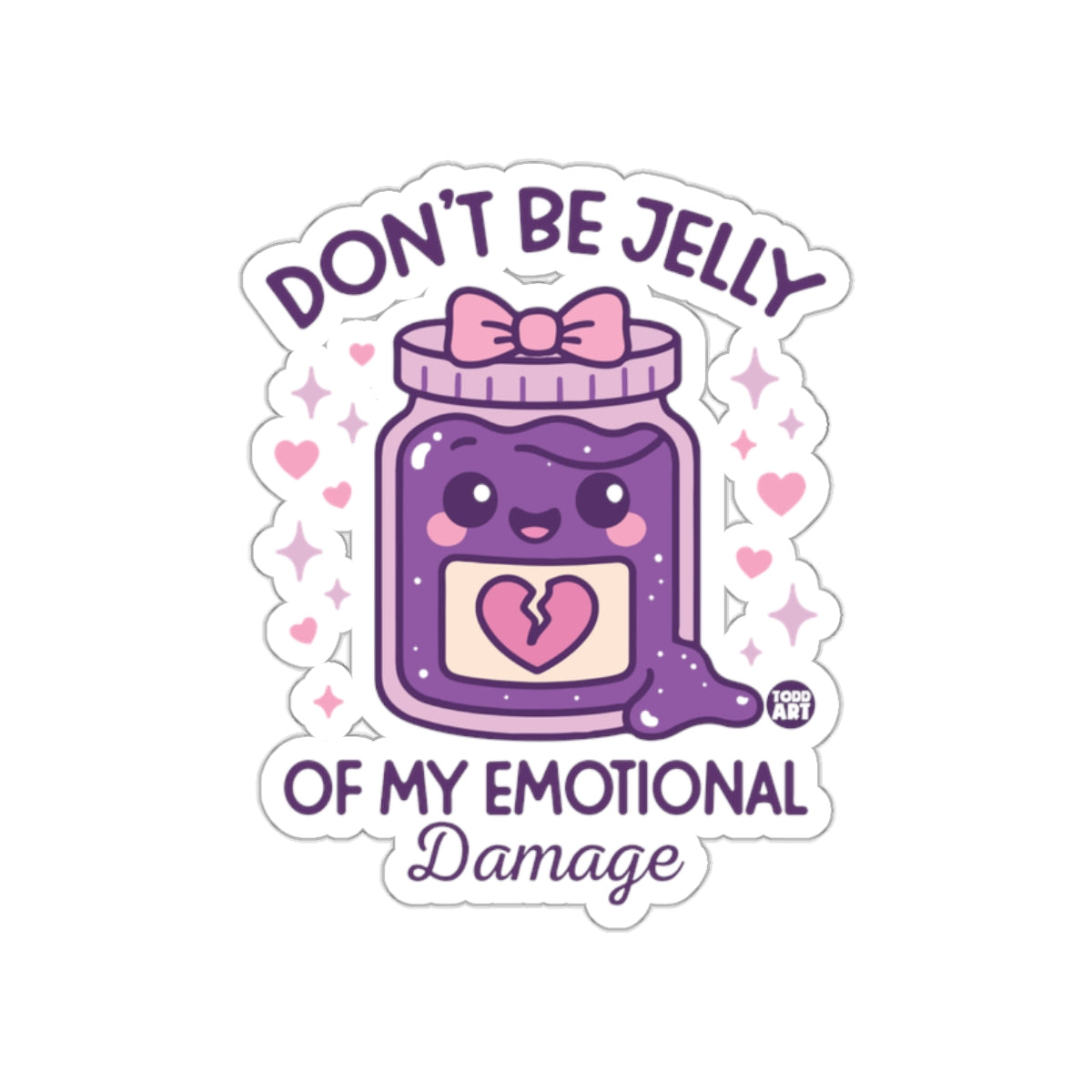 Don't Be Jelly Of My Emotional Damage Sticker