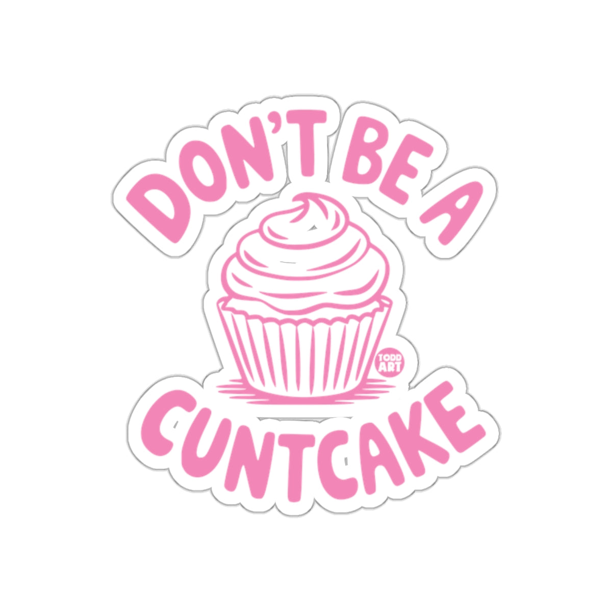 Don't Be A Cuntcake Sticker Funny Gift Product