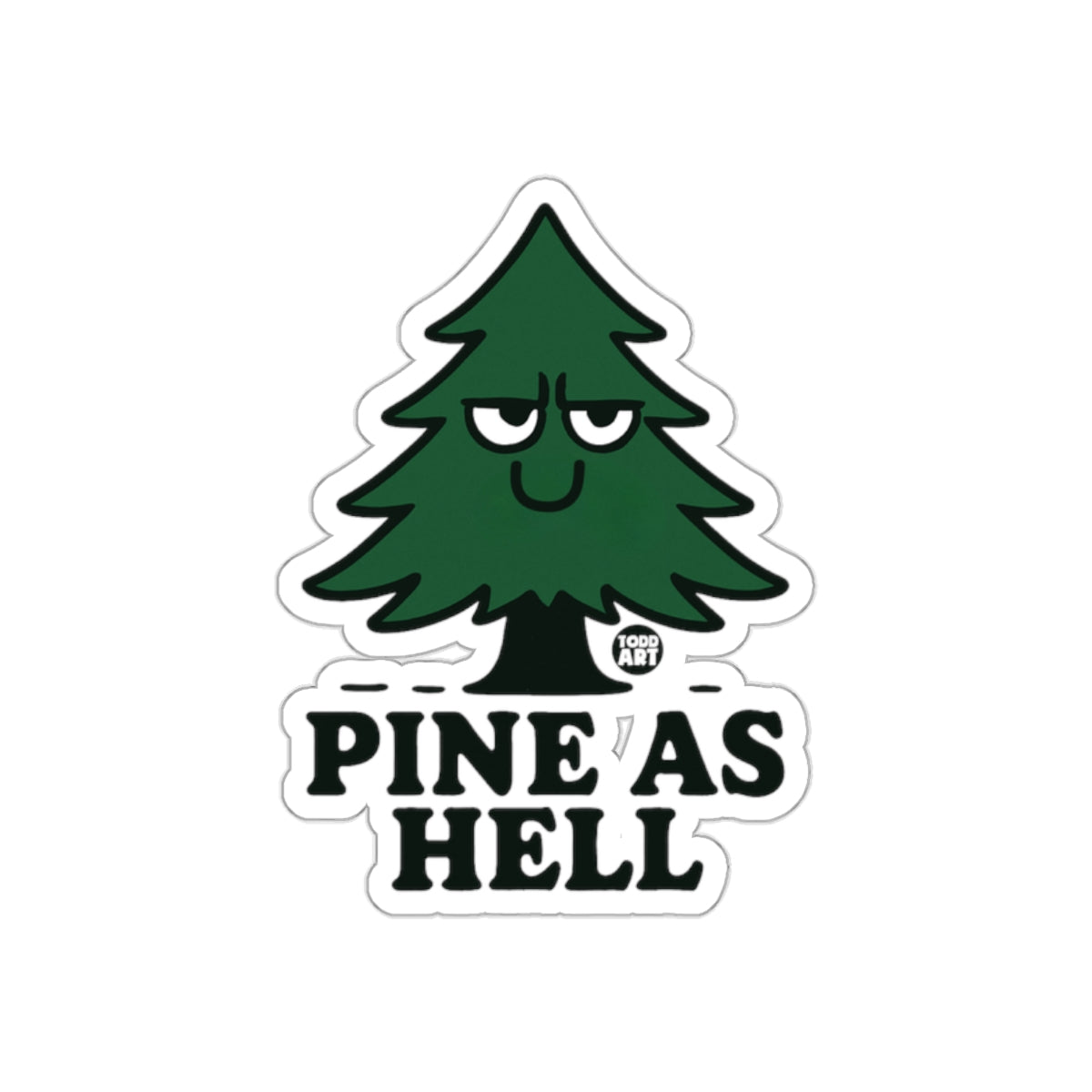 Pine As Hell Funny Tree with Attitude Perfect Gift Stickers