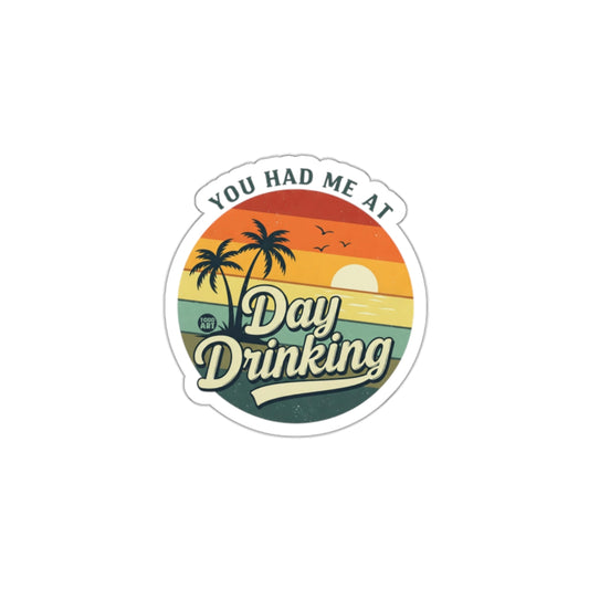 You Had Me At Day Drinking Tropical Sticker