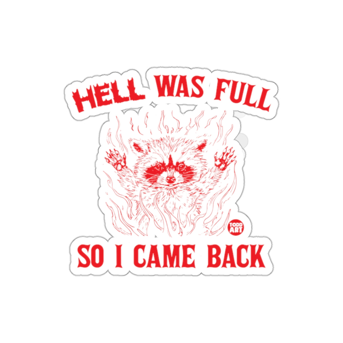 Hell Was Full So I Came Back Sticker