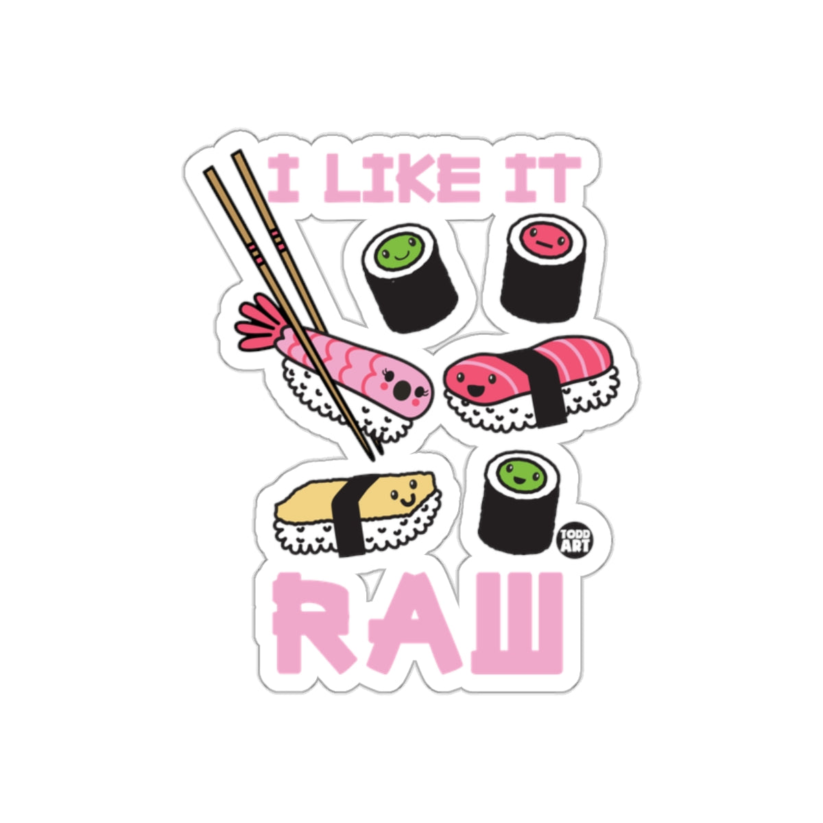 I Like It Raw Sushi Cute Cartoon Sticker