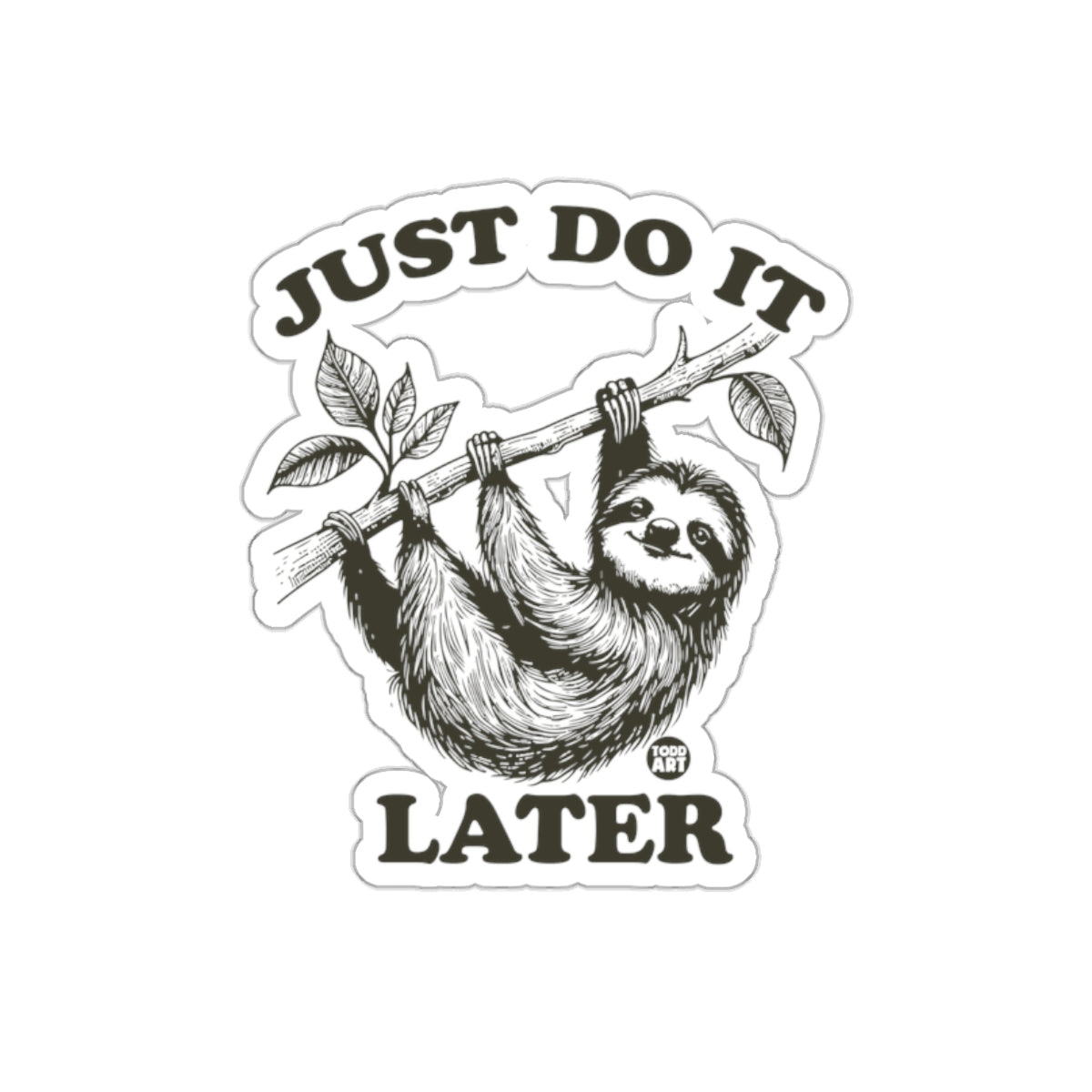 Sloth Just Do It Later Todd Art Design Funny sticker