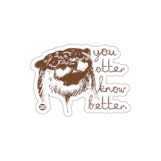 You Otter Know Better Cute Animal Art Sticker