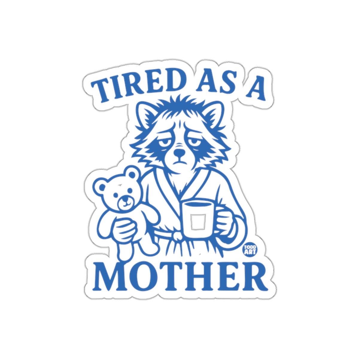 Tired As A Mother Raccoon With Coffee Cute Design Stickers