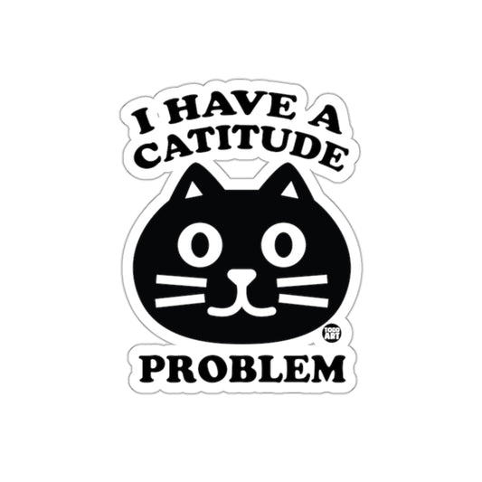I Have A Catitude Problem Black Cat Design Sticker