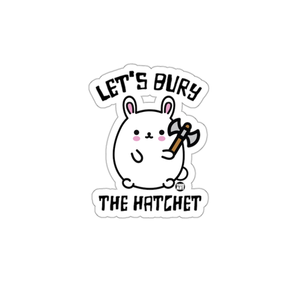 Let's Bury The Hatchet Cute Bunny Character Sticker