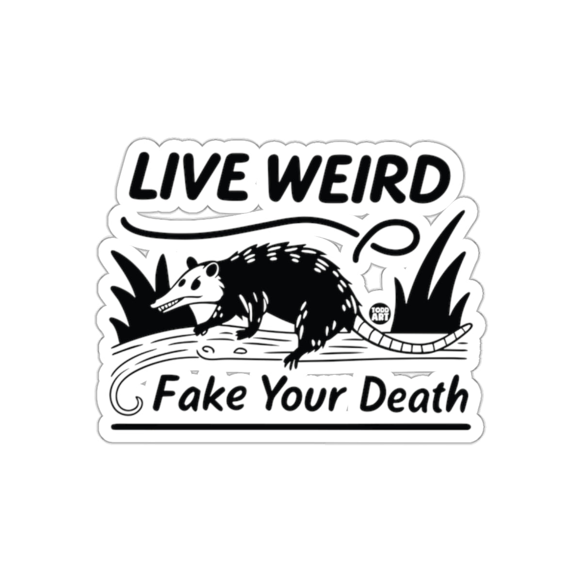 Live Weird and Fake Your Death Opossum Black Stickers