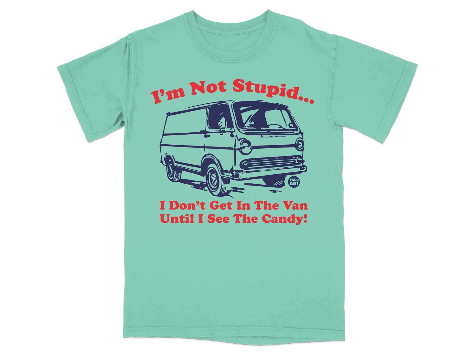 I'm Not Stupid Funny Van Candy Graphic T-Shirt