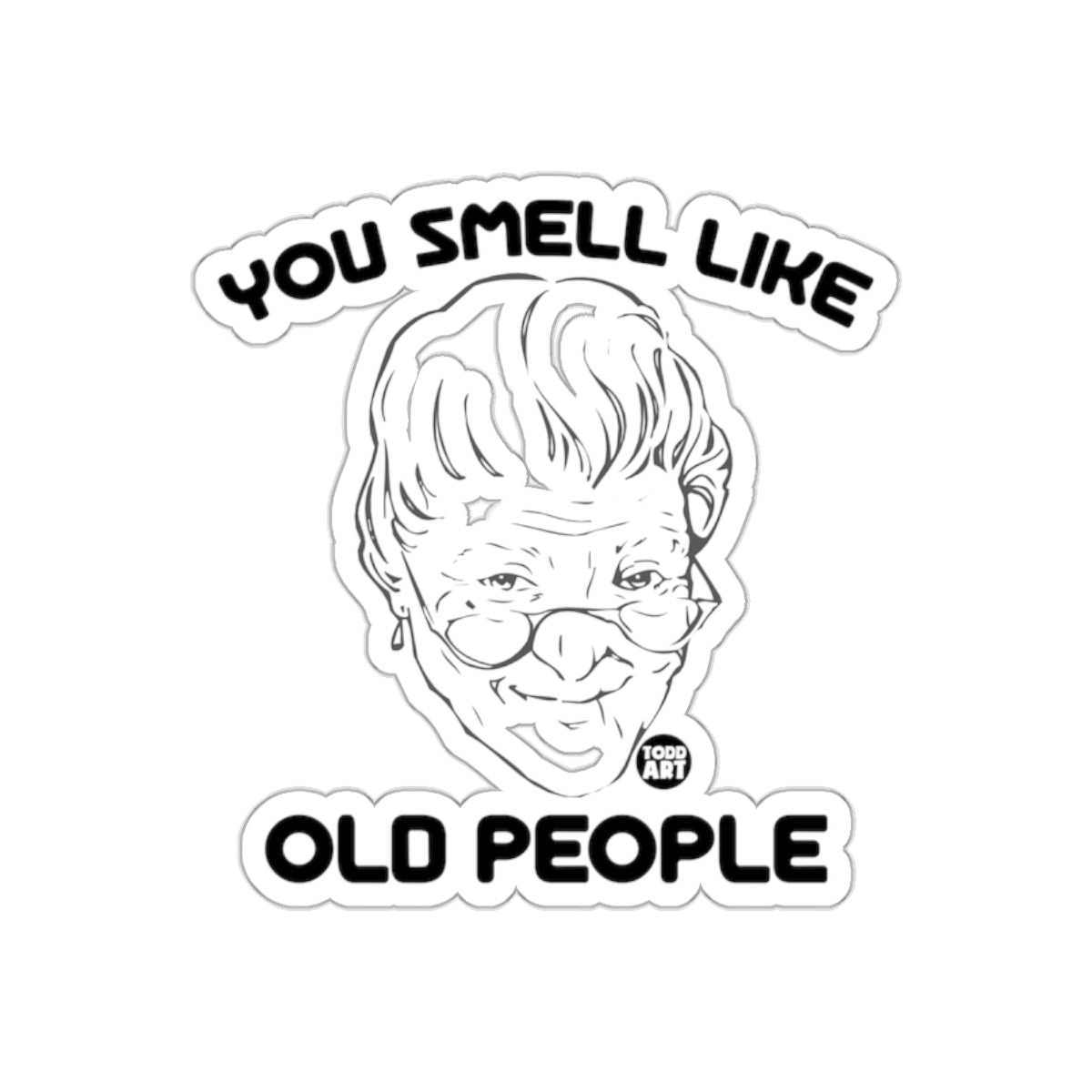 You Smell Like Old People Funny Humor Sticker