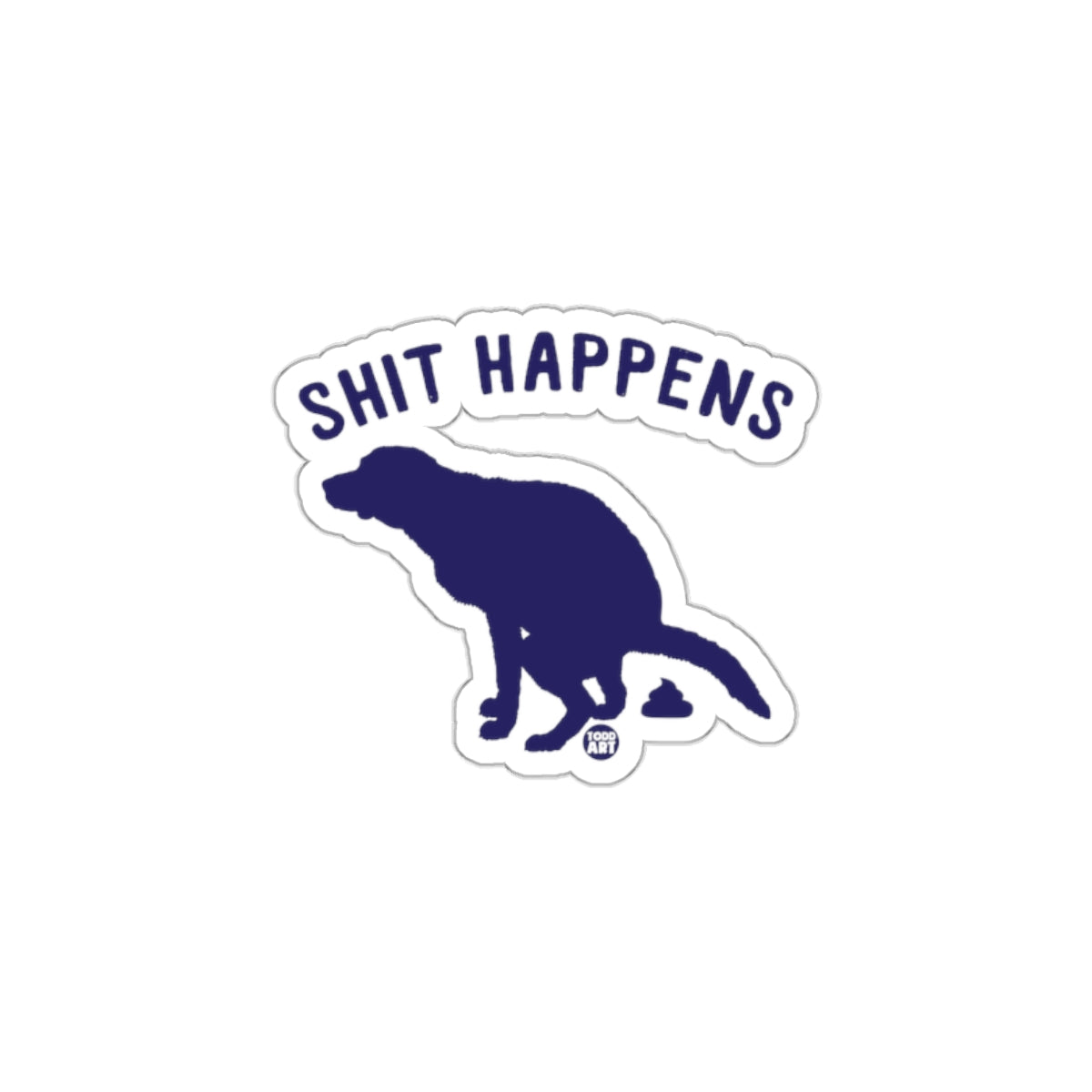 Shit Happens Funny Pooping Dog Sticker for Laughter