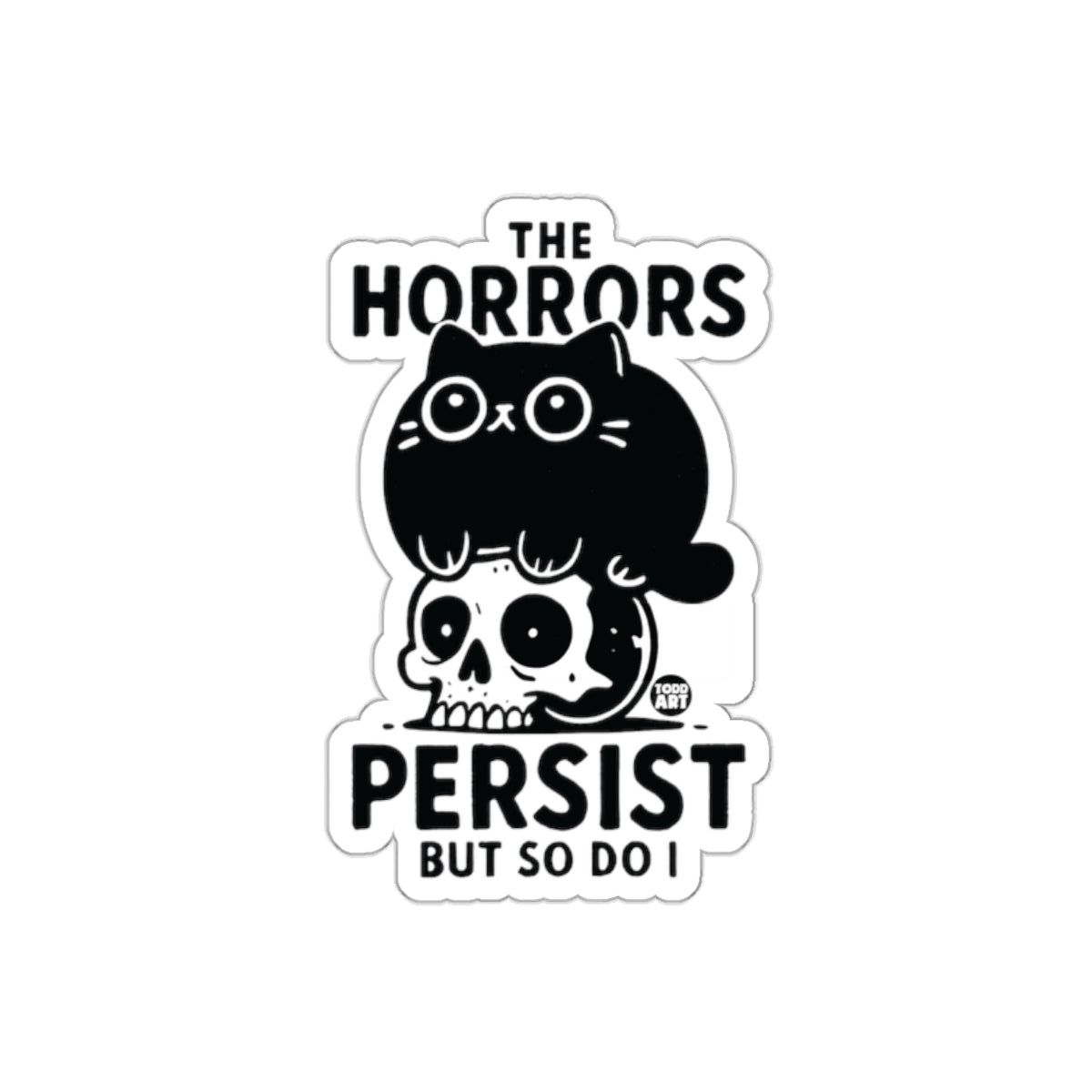 The Horrors Persist But So Do I skull cat sticker