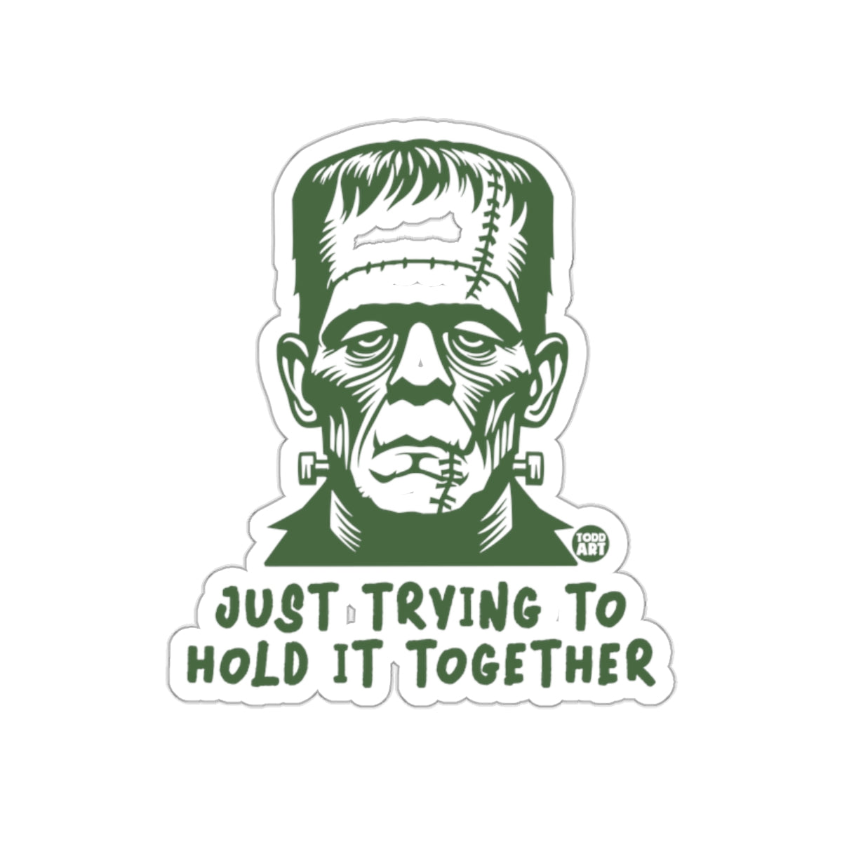 Just Trying to Hold It Together Frankenstein Sticker