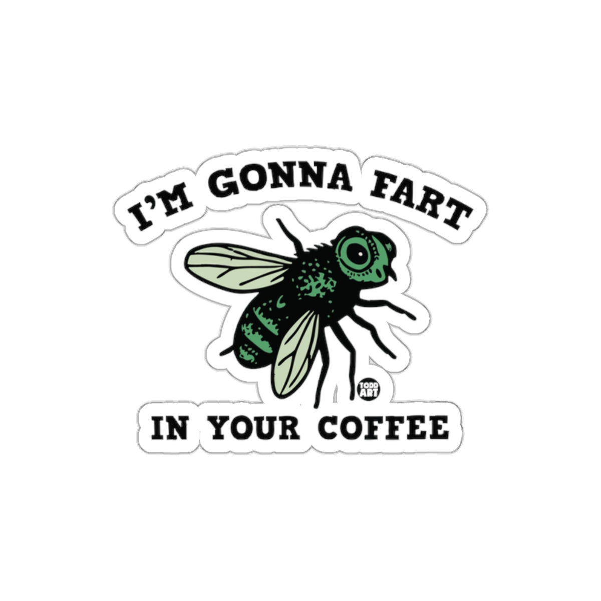 I'm Gonna Fart in Your Coffee Funny Sticker
