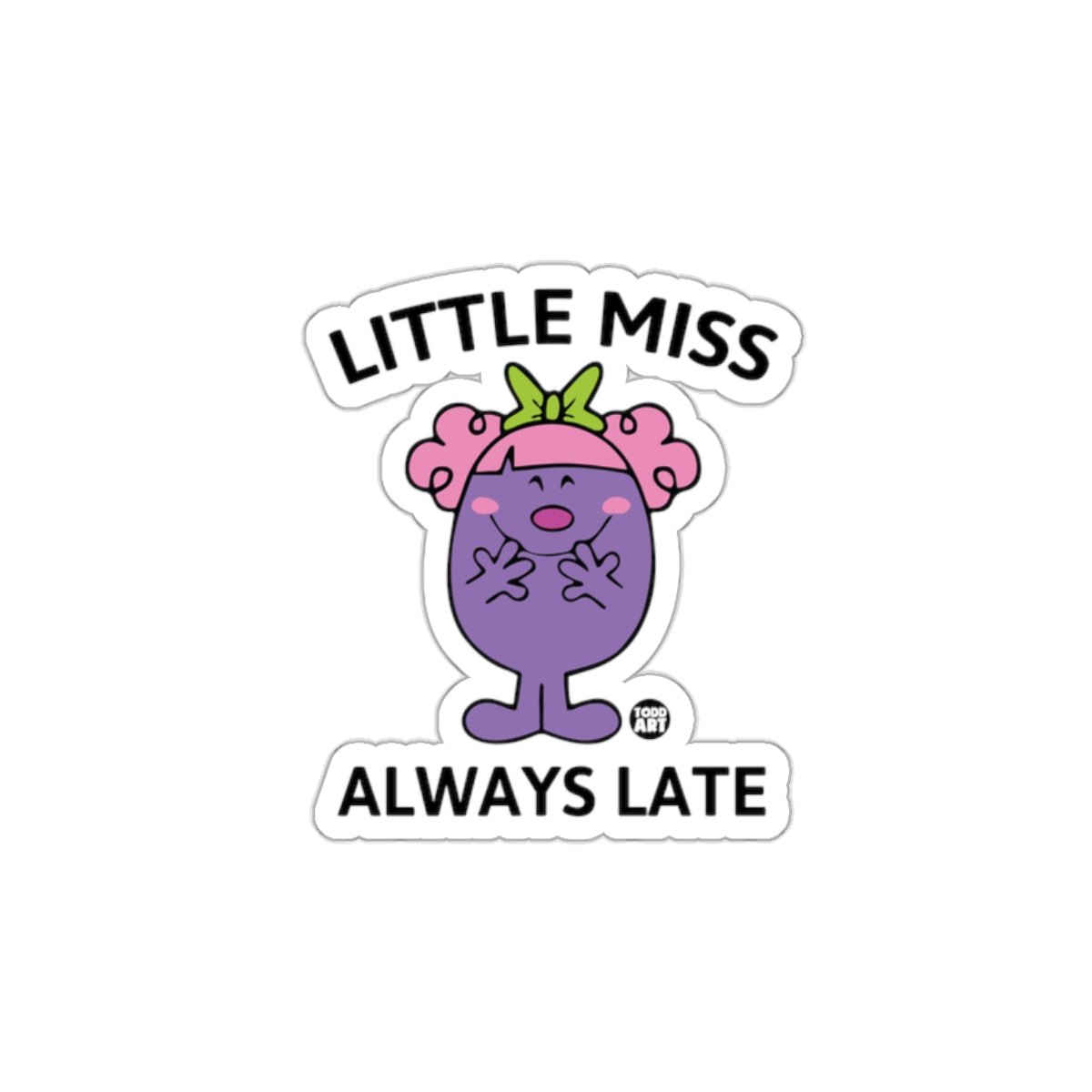 Little Miss Always Late Funny Cartoon Character sticker