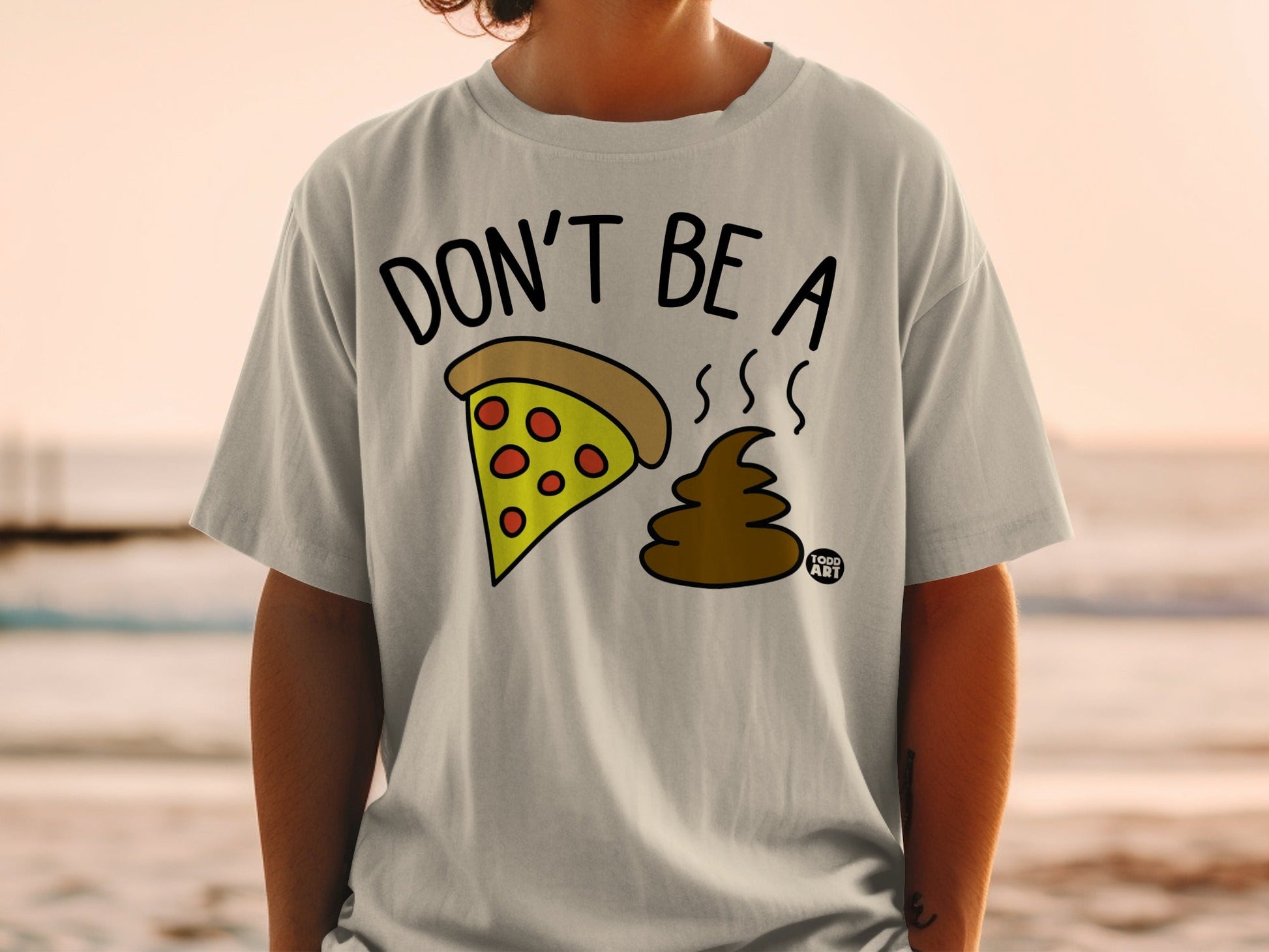 Don't Be a Pizza Shit t-shirt with cartoon slice and pile of poop.