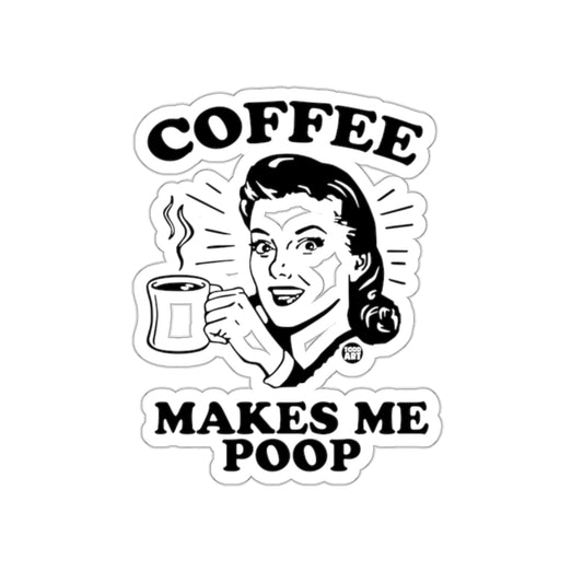 Coffee Makes Me Poop Funny Sticker