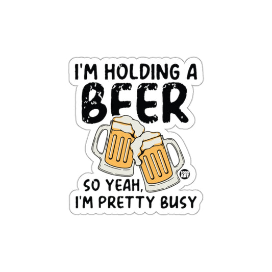 I'm Holding a Beer So Yeah I'm Pretty Busy product