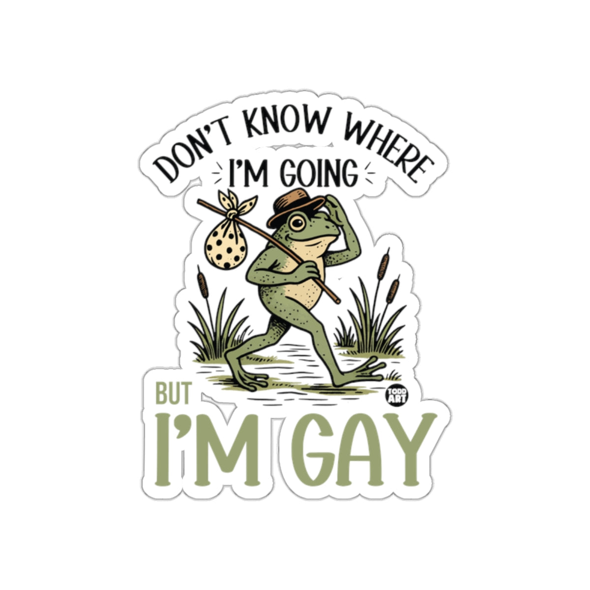 Don't Know Where I'm Going But I'm Gay Sticker