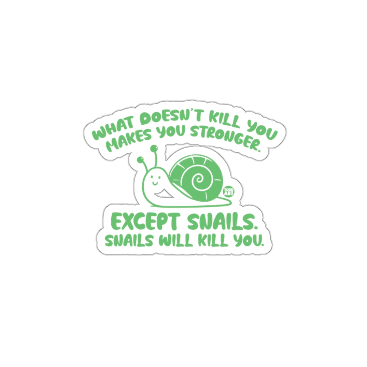 What Doesn't Kill You Makes You Stronger Snail Sticker