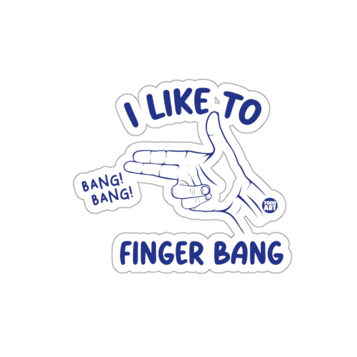 I Like To Finger Bang Bang Art Sticker
