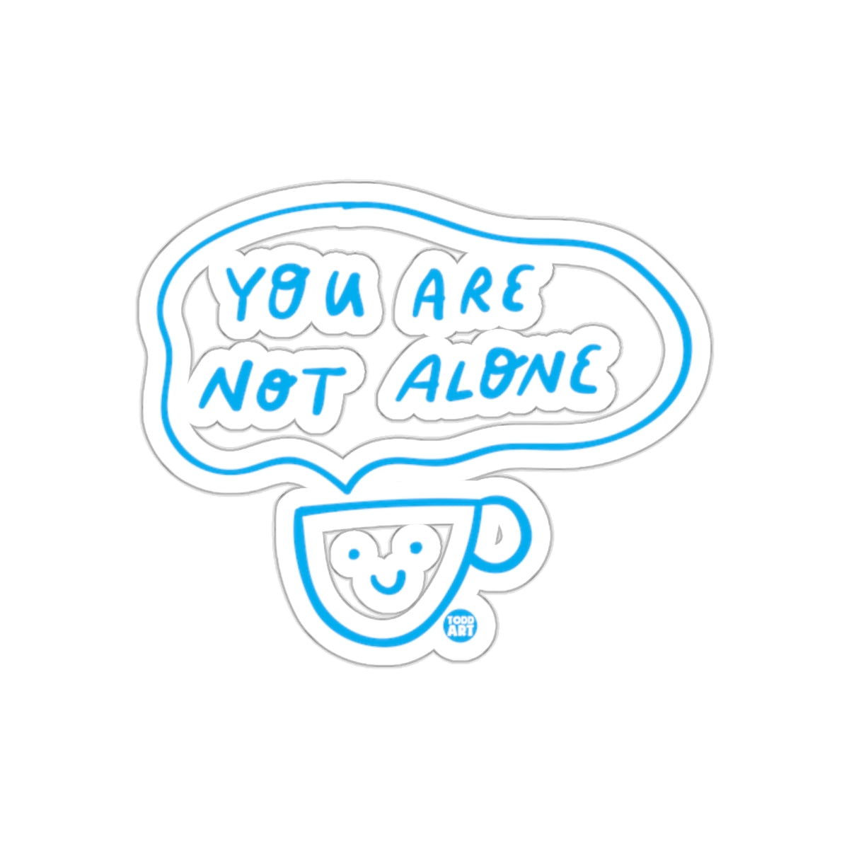 You Are Not Alone Blue Text on Cup Sticker