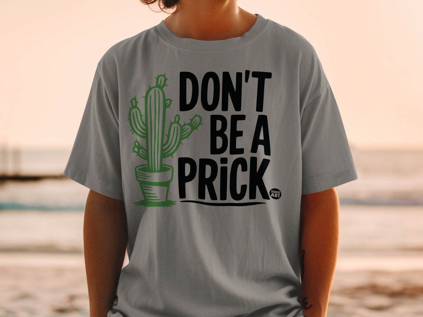 Don't Be a Prick Cactus Graphic T-Shirt Fun Shirt