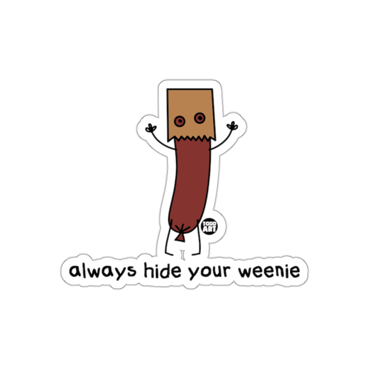 Funny Always Hide Your Weenie Sticker for Humor