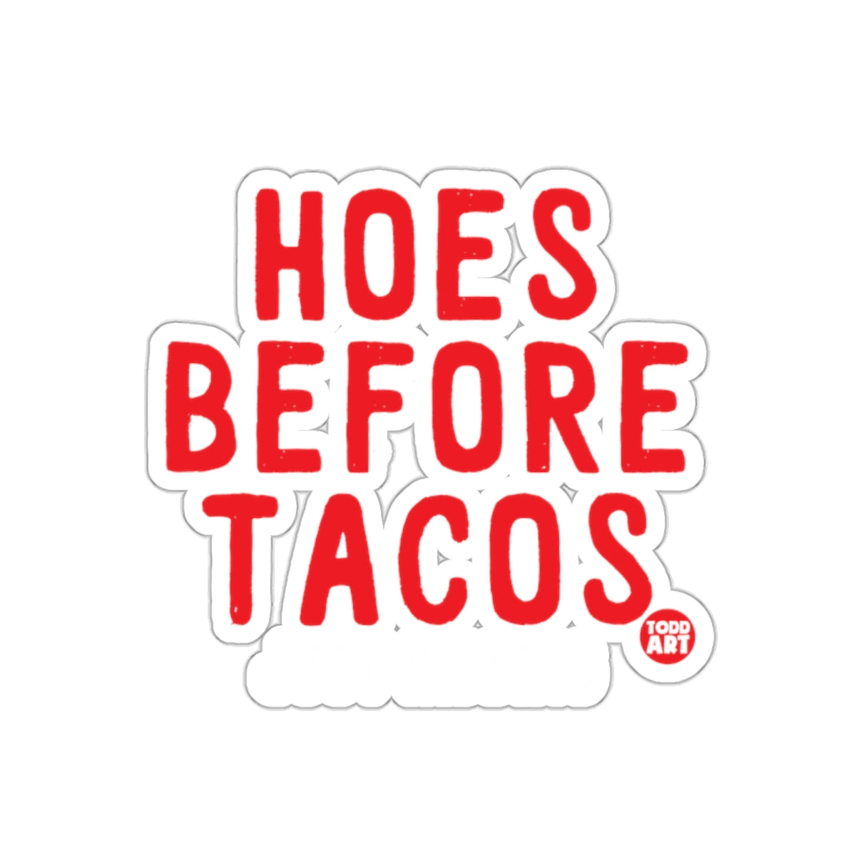 HOES BEFORE TACOS Funny Quote Sticker