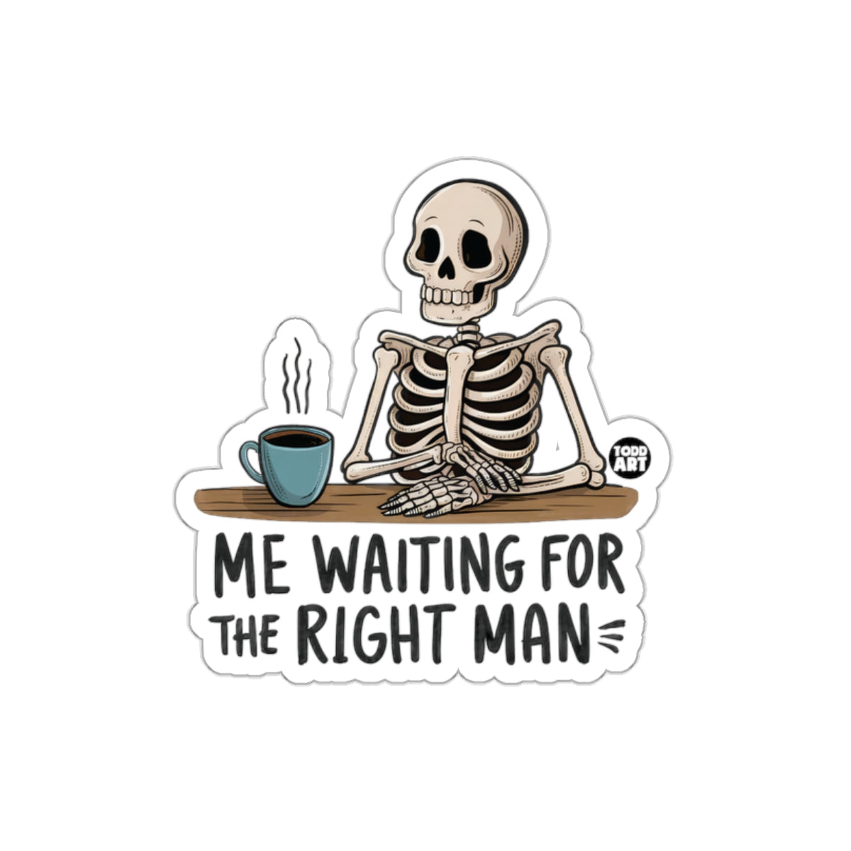 Me Waiting for the Right Man Skeleton with Coffee Stickers