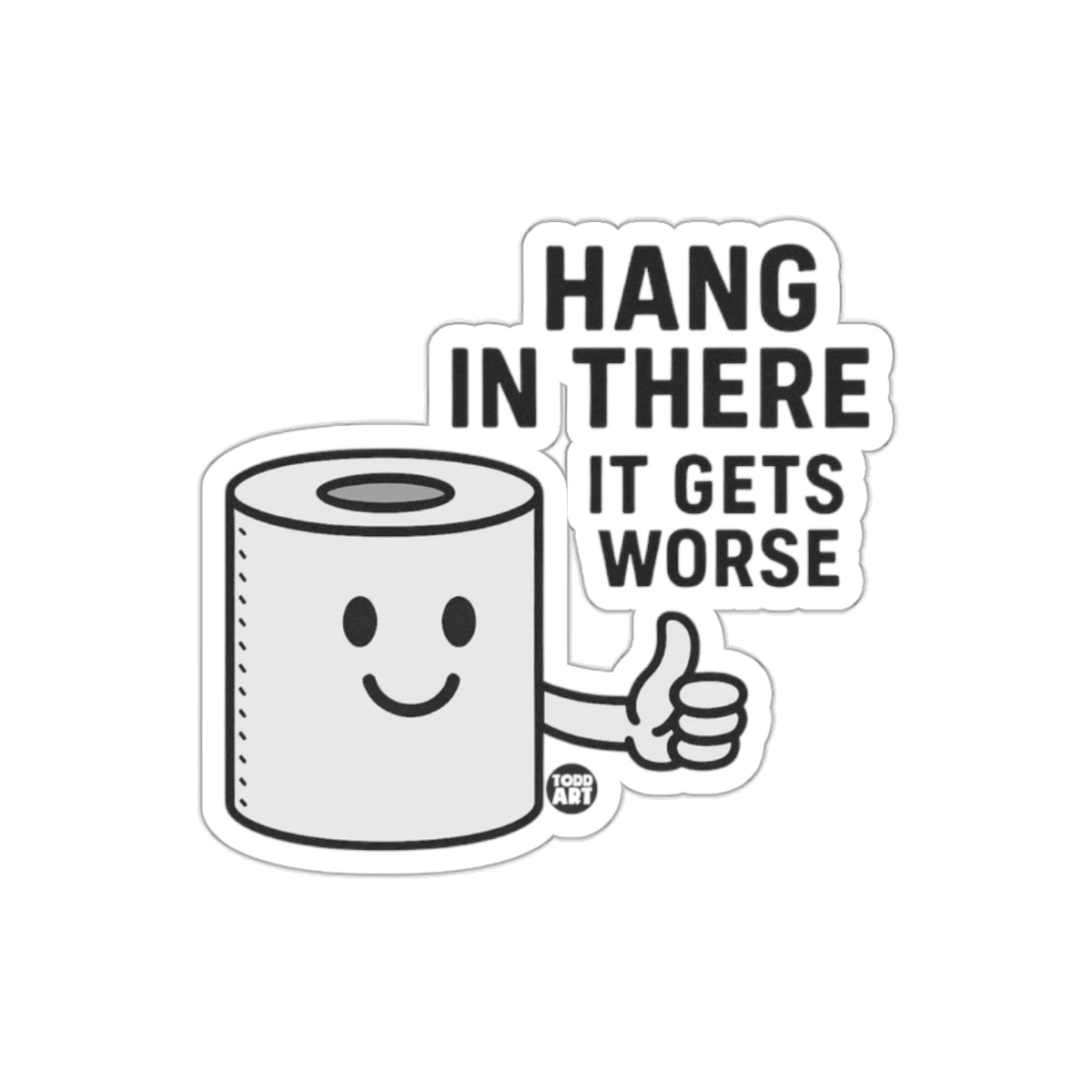 Hang In There It Gets Worse Toilet Paper Roll Stickers
