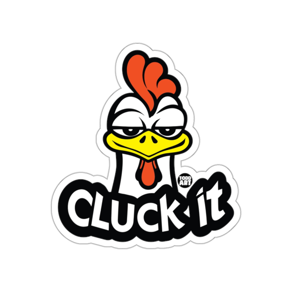 Cluck It Funny Chicken Sticker by TODD ART product
