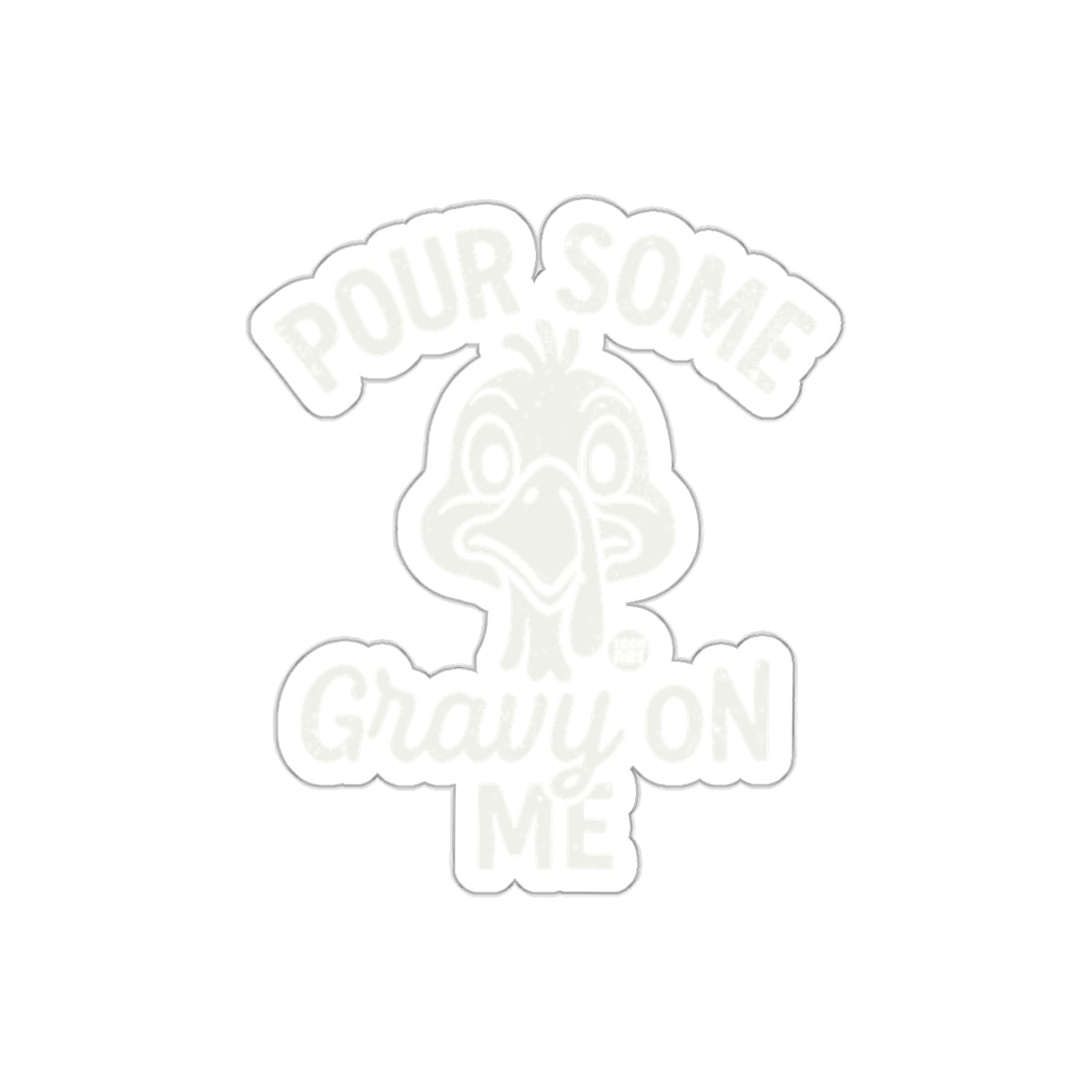 Pour Some Gravy On Me Turkey Fun Sticker