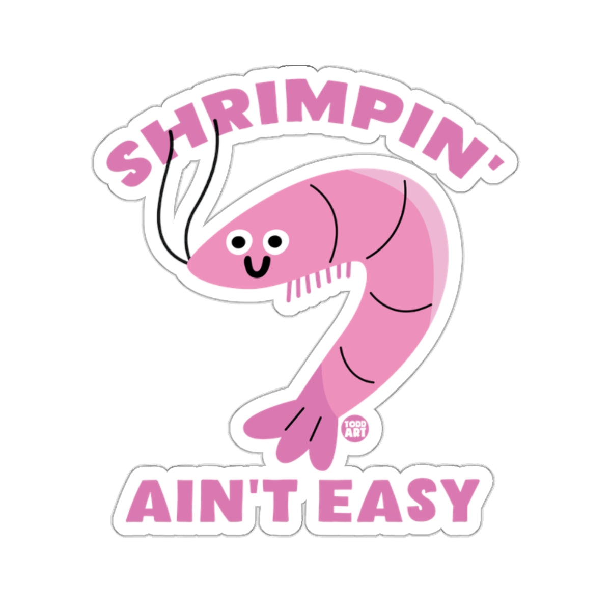 Shrimpin' Ain't Easy Pink Shrimp Character Humor 