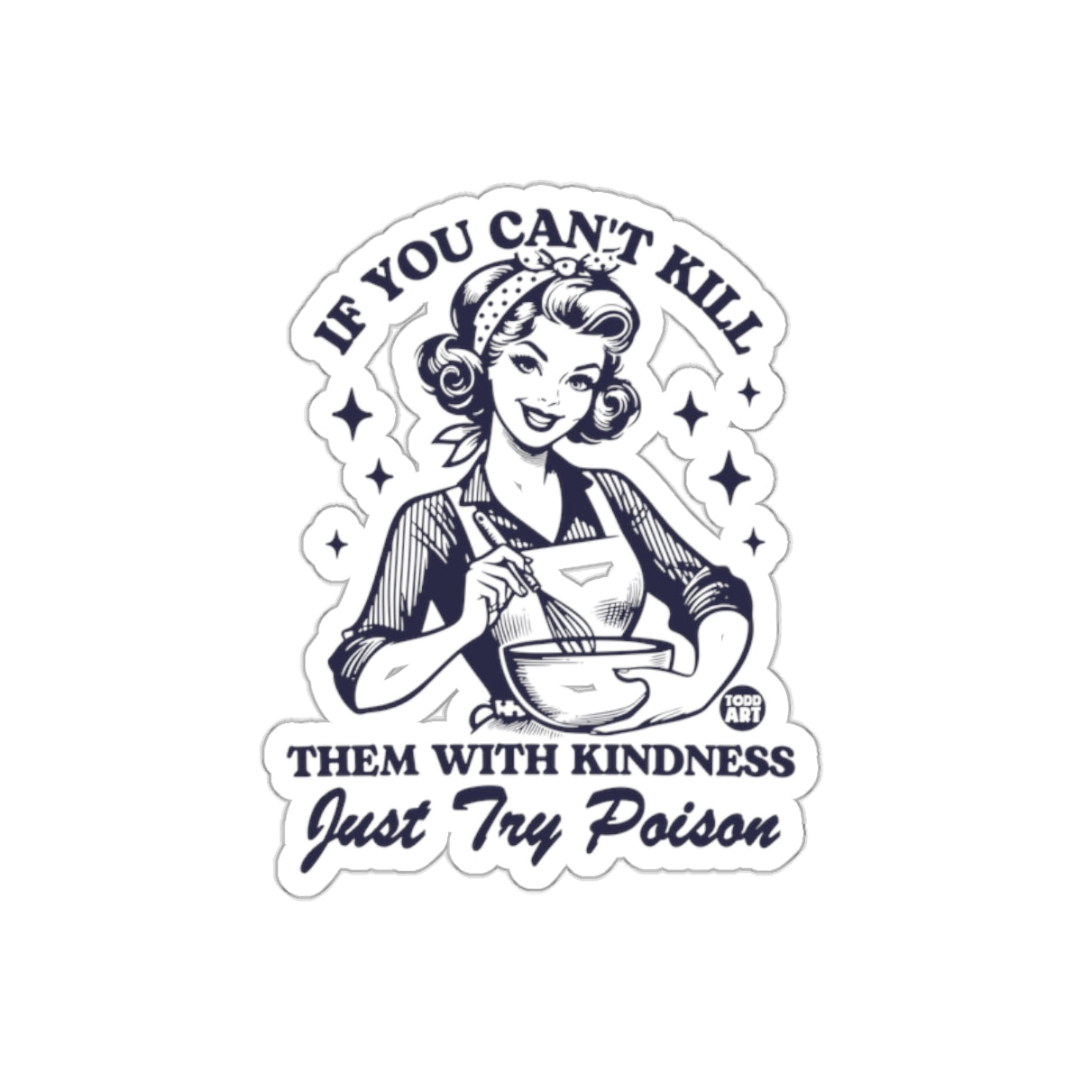 If You Can't Kill With Kindness Just Try Poison Stickers