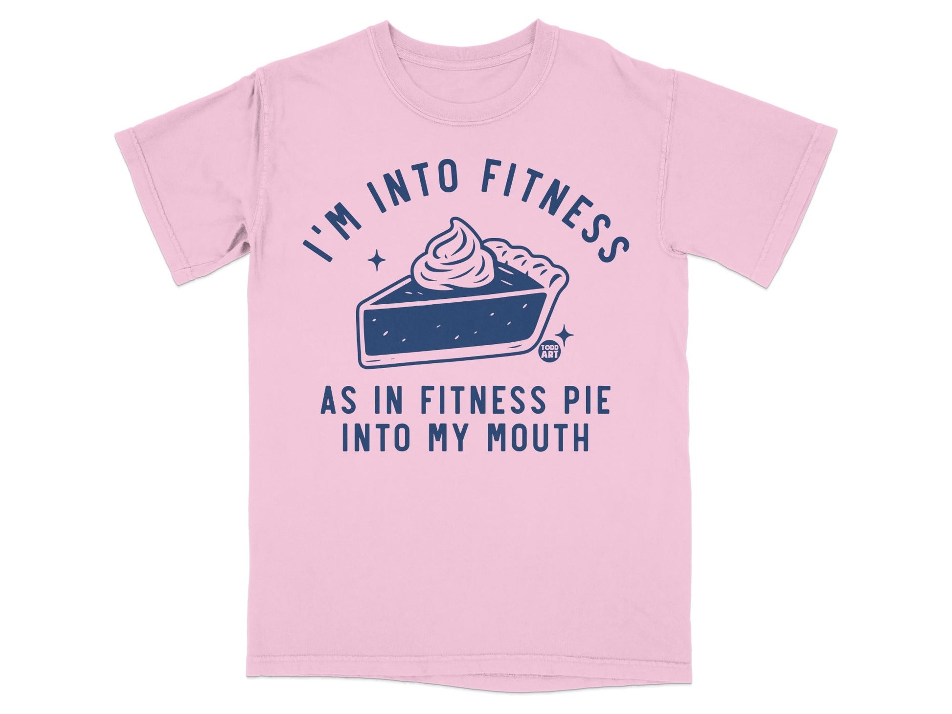 I'm Into Fitness Pie Into My Mouth T-shirt