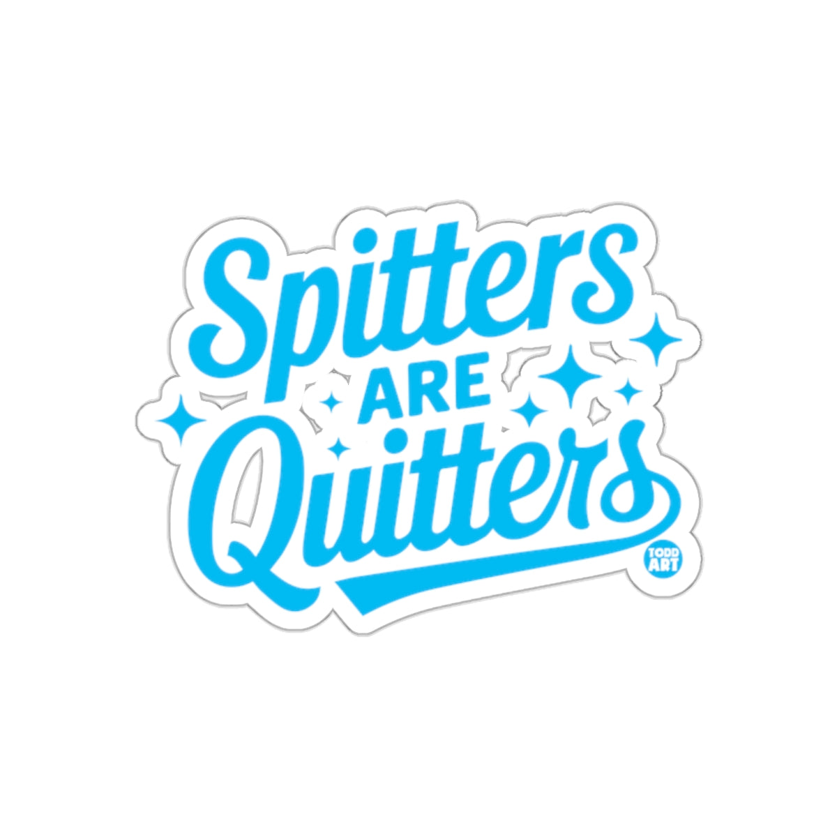 Spitters Are Quitters Sticker in Blue and White Design