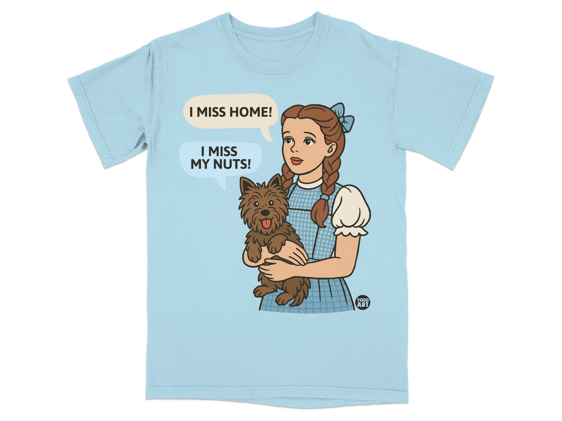 Dorothy from The Wizard of Oz holding Toto, saying "I miss my nuts!".