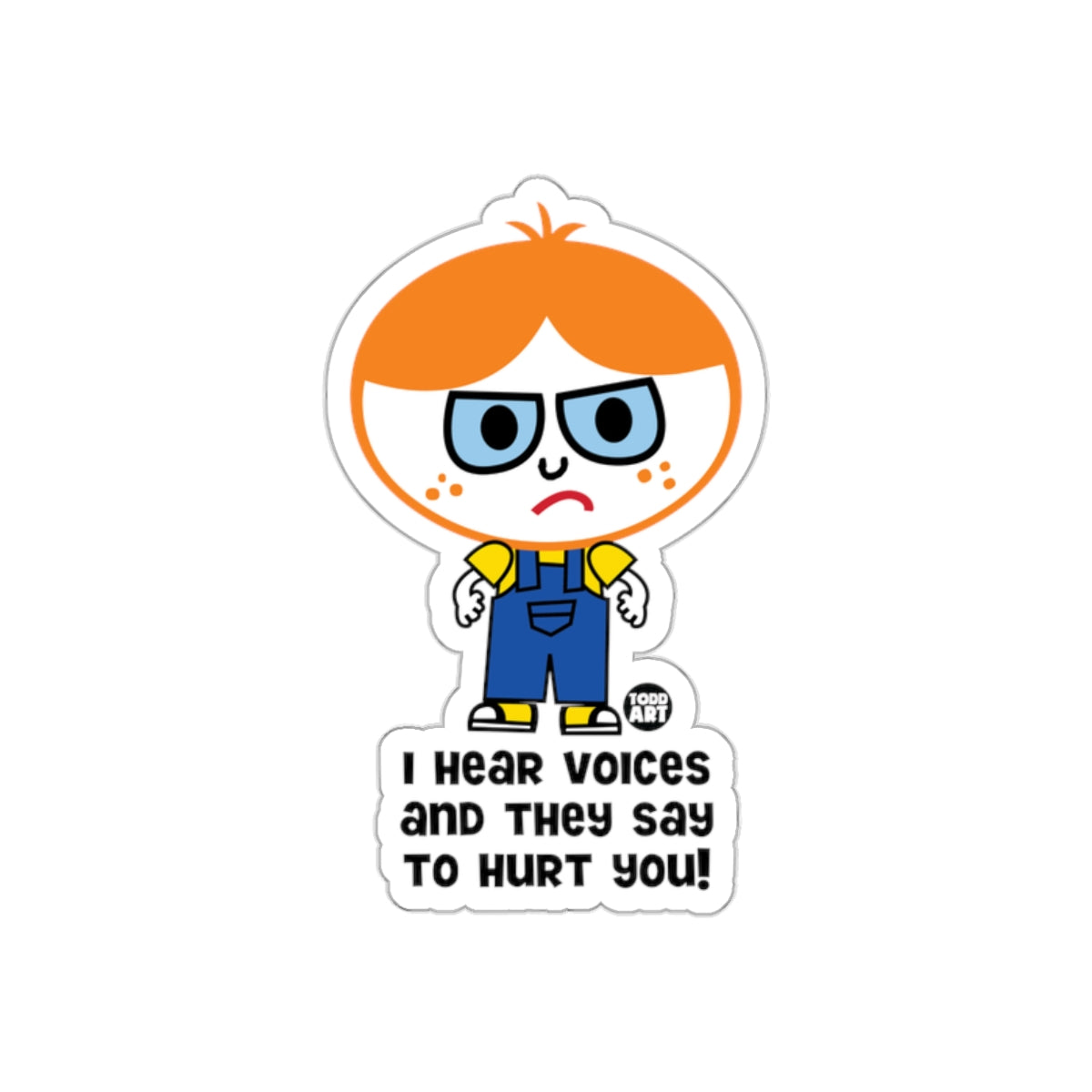 I Hear Voices and They Say to Hurt You Stickers