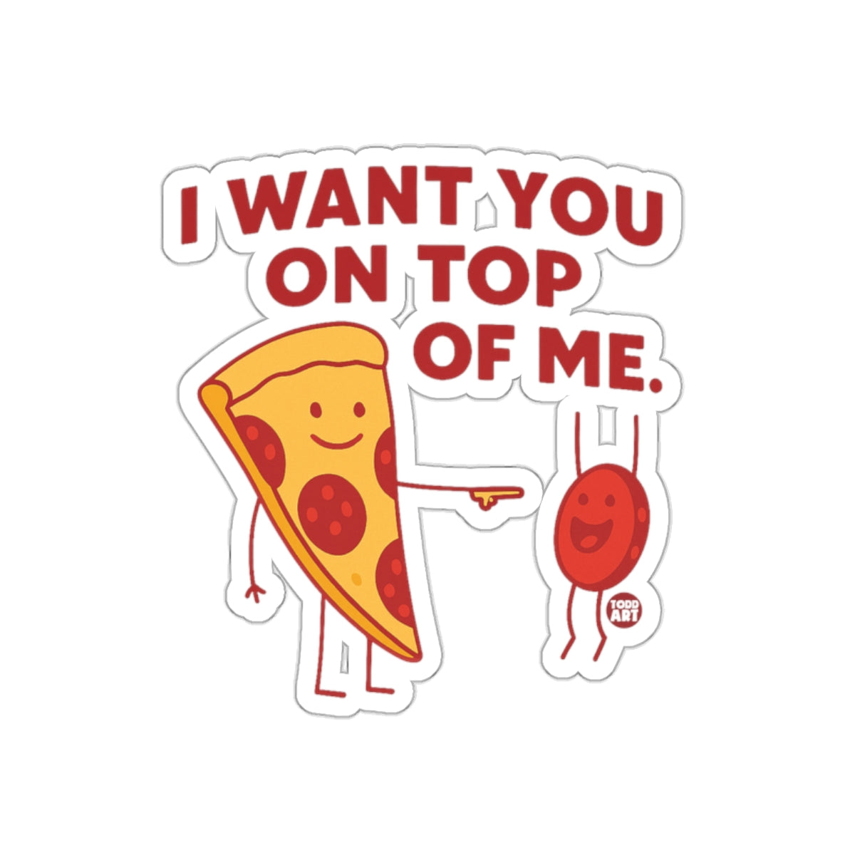 I Want You On Top Of Me Pizza and Pepperoni Stickers